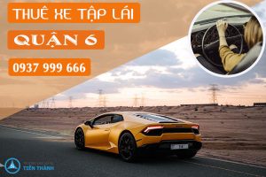 thuê xe tập lái quận 6 tiến thành
