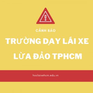 Cảnh Báo Trường Dạy Lái Xe Lừa Đảo Tại TPHCM